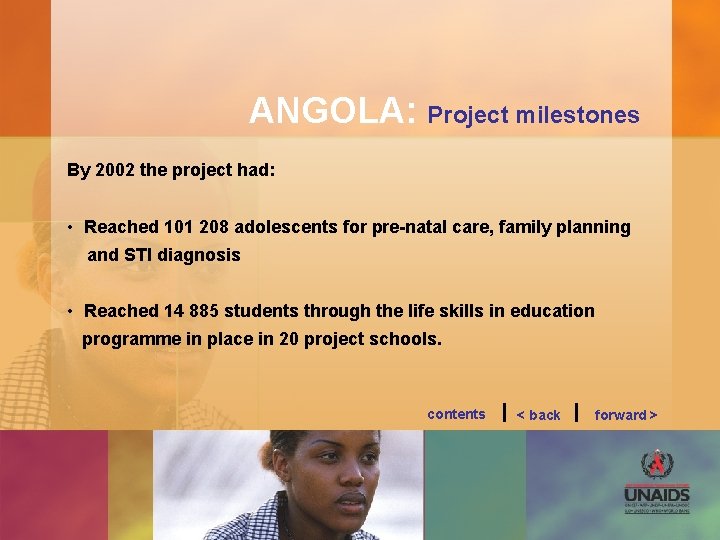 ANGOLA: Project milestones By 2002 the project had: • Reached 101 208 adolescents for