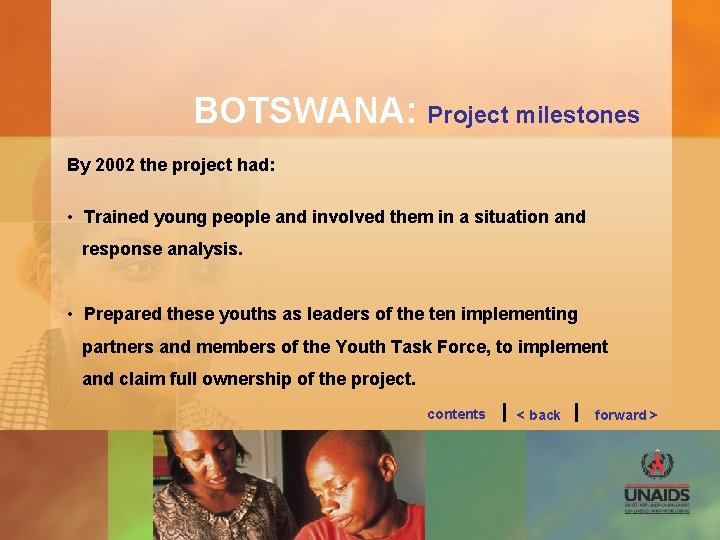 BOTSWANA: Project milestones By 2002 the project had: • Trained young people and involved