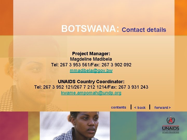 BOTSWANA: Contact details Project Manager: Magdeline Madibela Tel: 267 3 953 561/Fax: 267 3