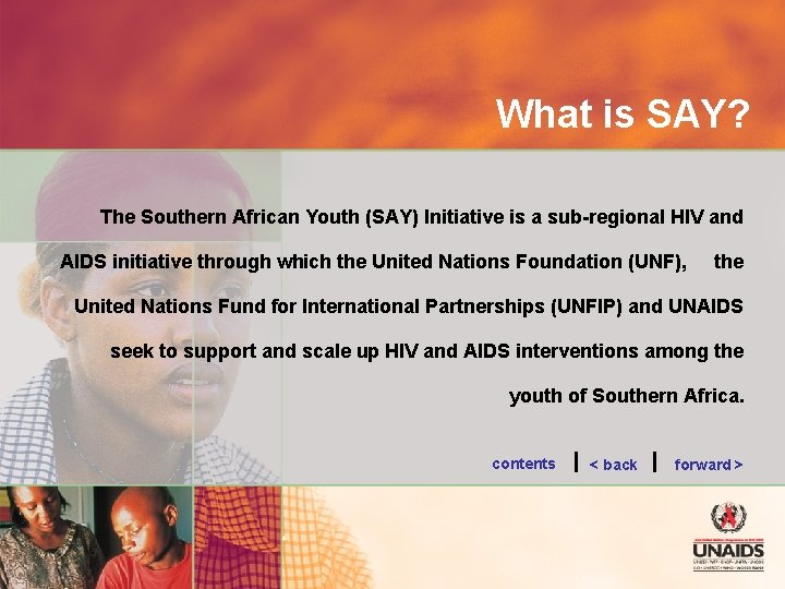 What is SAY? The Southern African Youth (SAY) Initiative is a sub-regional HIV and