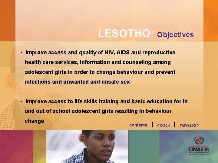 LESOTHO: Objectives • Improve access and quality of HIV, AIDS and reproductive health care