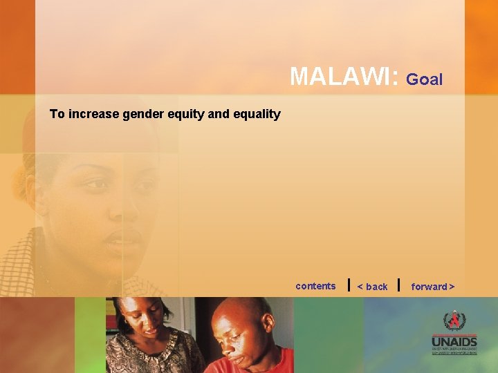 MALAWI: Goal To increase gender equity and equality contents < back forward > 