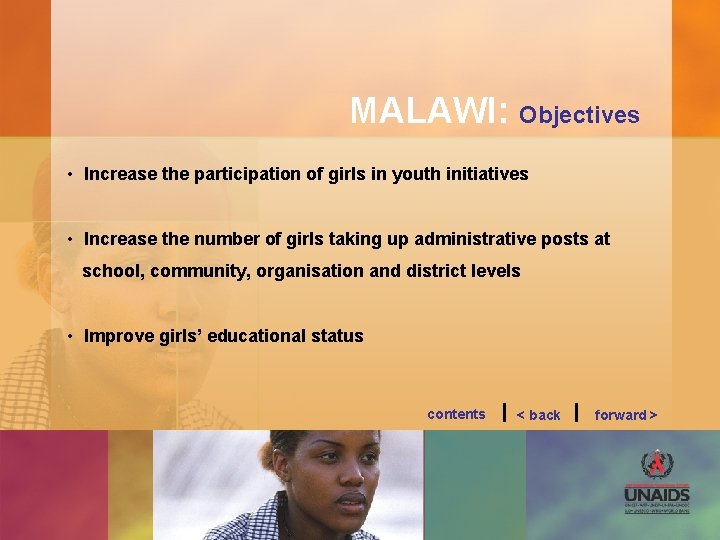 MALAWI: Objectives • Increase the participation of girls in youth initiatives • Increase the