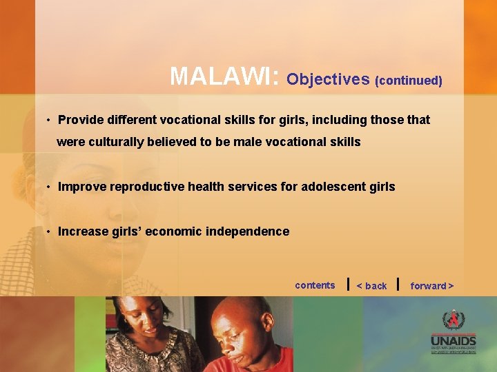 MALAWI: Objectives (continued) • Provide different vocational skills for girls, including those that were