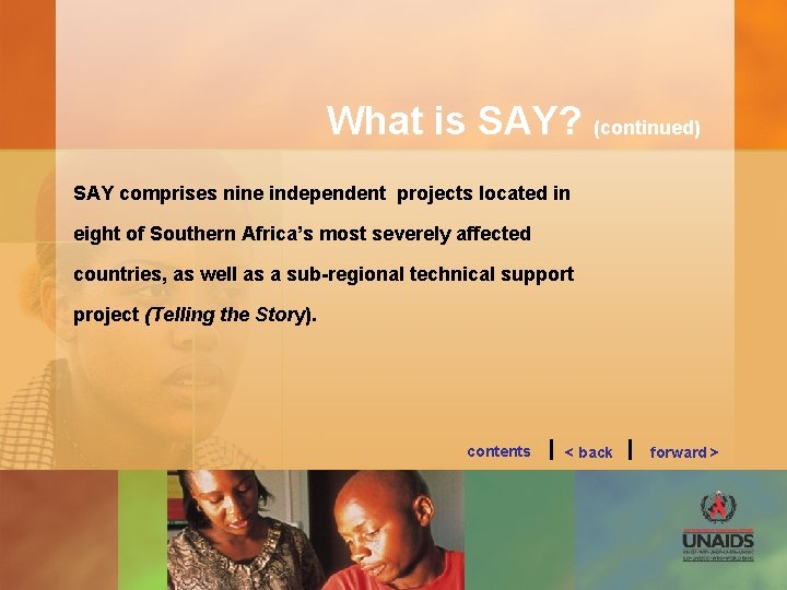 What is SAY? (continued) SAY comprises nine independent projects located in eight of Southern