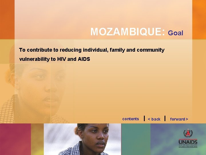 MOZAMBIQUE: Goal To contribute to reducing individual, family and community vulnerability to HIV and