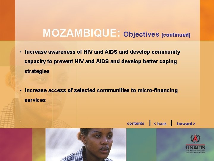 MOZAMBIQUE: Objectives (continued) • Increase awareness of HIV and AIDS and develop community capacity