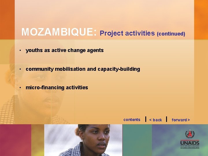 MOZAMBIQUE: Project activities (continued) • youths as active change agents • community mobilisation and