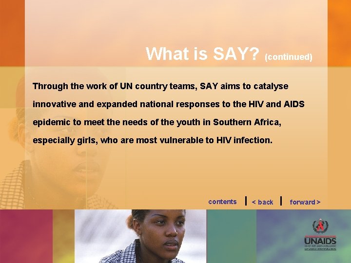 What is SAY? (continued) Through the work of UN country teams, SAY aims to