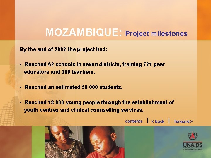 MOZAMBIQUE: Project milestones By the end of 2002 the project had: • Reached 62