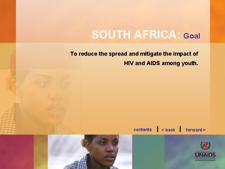 SOUTH AFRICA: Goal To reduce the spread and mitigate the impact of HIV and