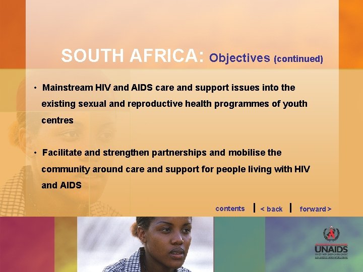 SOUTH AFRICA: Objectives (continued) • Mainstream HIV and AIDS care and support issues into