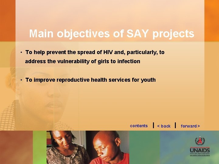 Main objectives of SAY projects • To help prevent the spread of HIV and,