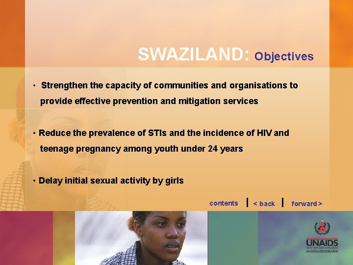 SWAZILAND: Objectives • Strengthen the capacity of communities and organisations to provide effective prevention