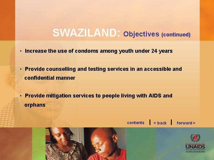 SWAZILAND: Objectives (continued) • Increase the use of condoms among youth under 24 years