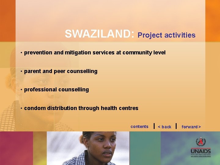 SWAZILAND: Project activities • prevention and mitigation services at community level • parent and