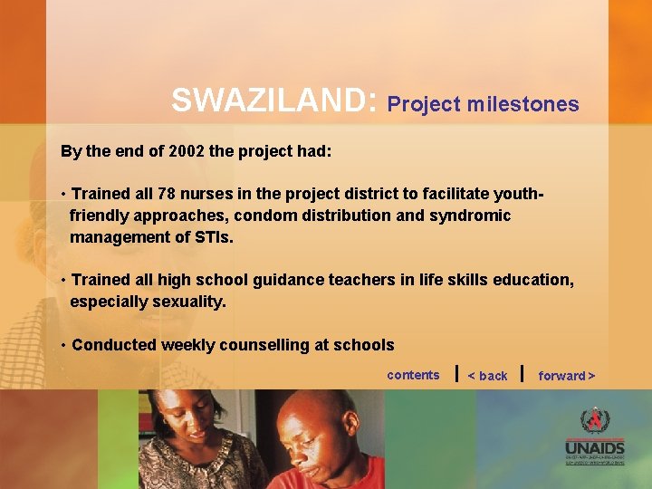 SWAZILAND: Project milestones By the end of 2002 the project had: • Trained all