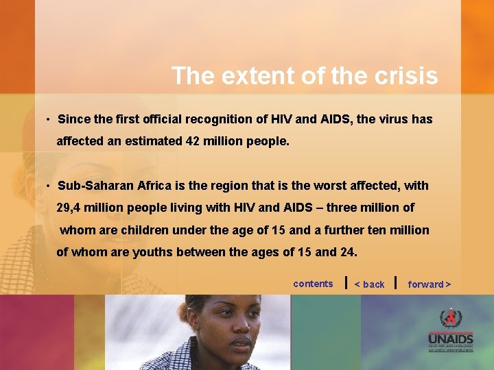The extent of the crisis • Since the first official recognition of HIV and