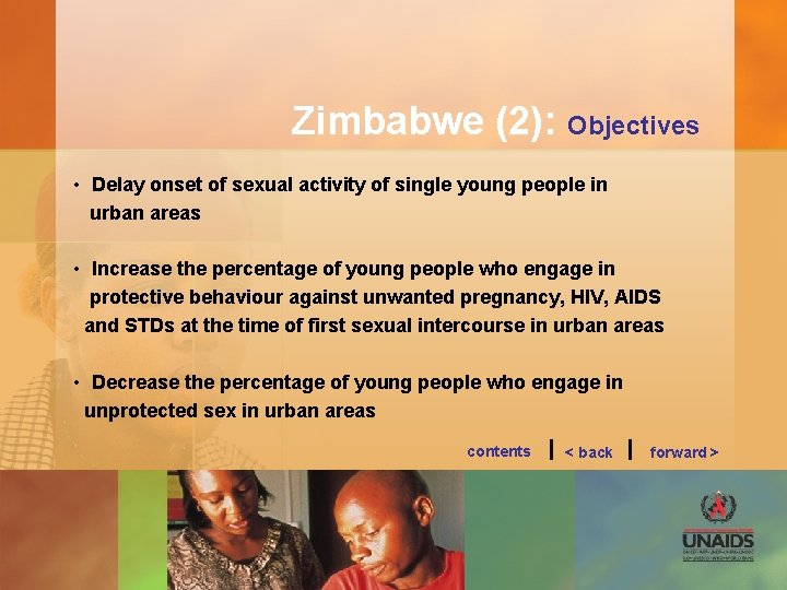 Zimbabwe (2): Objectives • Delay onset of sexual activity of single young people in