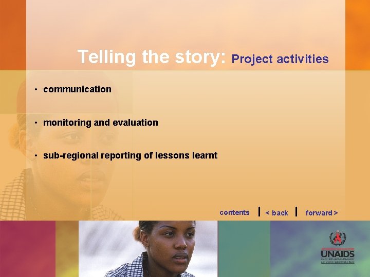Telling the story: Project activities • communication • monitoring and evaluation • sub-regional reporting