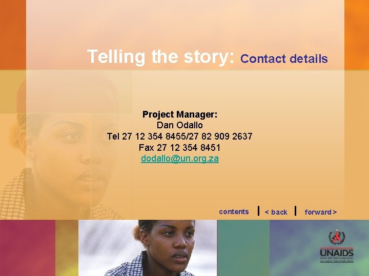 Telling the story: Contact details Project Manager: Dan Odallo Tel 27 12 354 8455/27