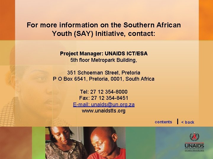 For more information on the Southern African Youth (SAY) Initiative, contact: Project Manager: UNAIDS