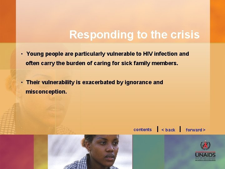 Responding to the crisis • Young people are particularly vulnerable to HIV infection and