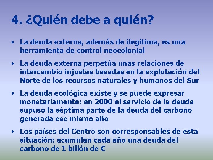 4. ¿Quién debe a quién? • La deuda externa, además de ilegítima, es una 4. ¿Quién debe a quién? • La deuda externa, además de ilegítima, es una
