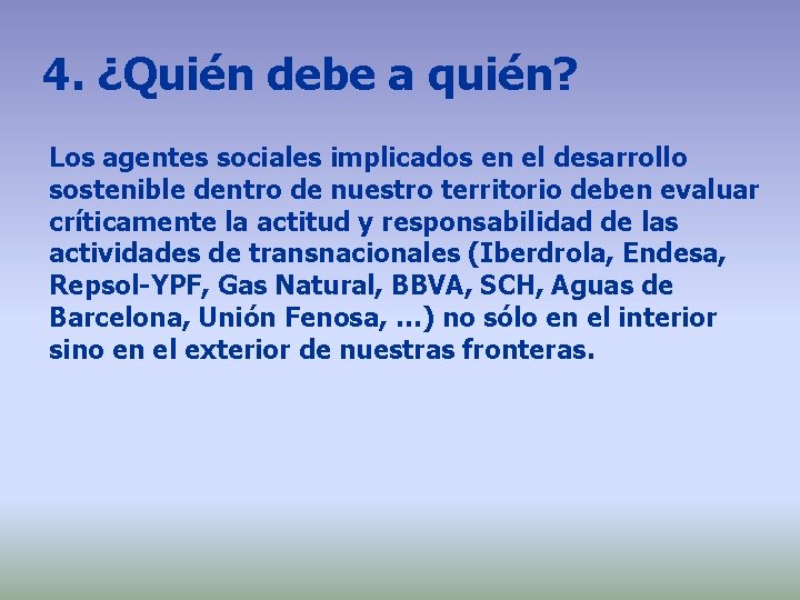 4. ¿Quién debe a quién? Los agentes sociales implicados en el desarrollo sostenible dentro 4. ¿Quién debe a quién? Los agentes sociales implicados en el desarrollo sostenible dentro