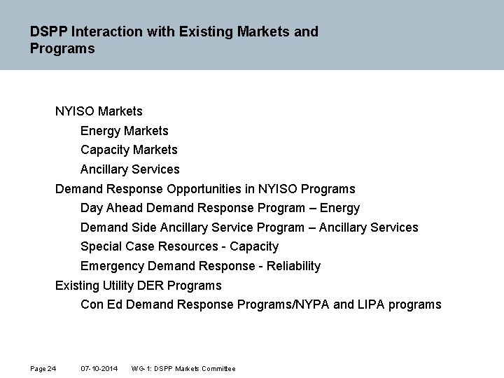 DSPP Interaction with Existing Markets and Programs NYISO Markets Energy Markets Capacity Markets Ancillary