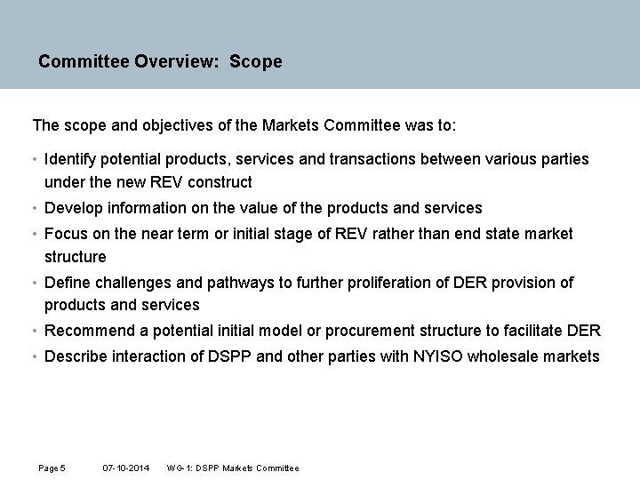 Committee Overview: Scope The scope and objectives of the Markets Committee was to: •