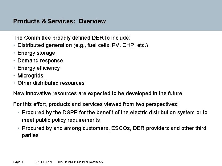 Products & Services: Overview The Committee broadly defined DER to include: • Distributed generation