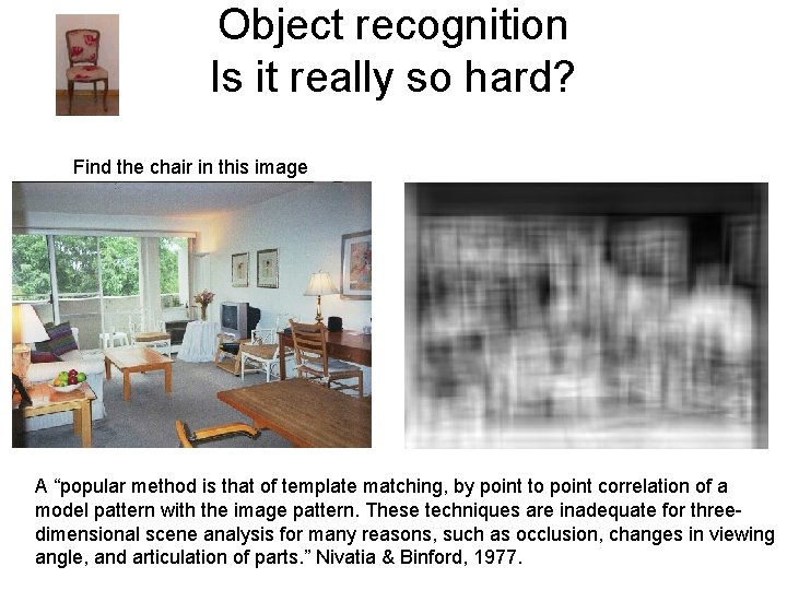 Object recognition Is it really so hard? Find the chair in this image A