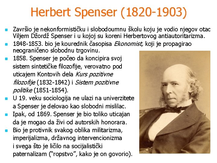 Herbert Spenser (1820 -1903) n n n Završio je nekonformističku i slobodoumnu školu koju