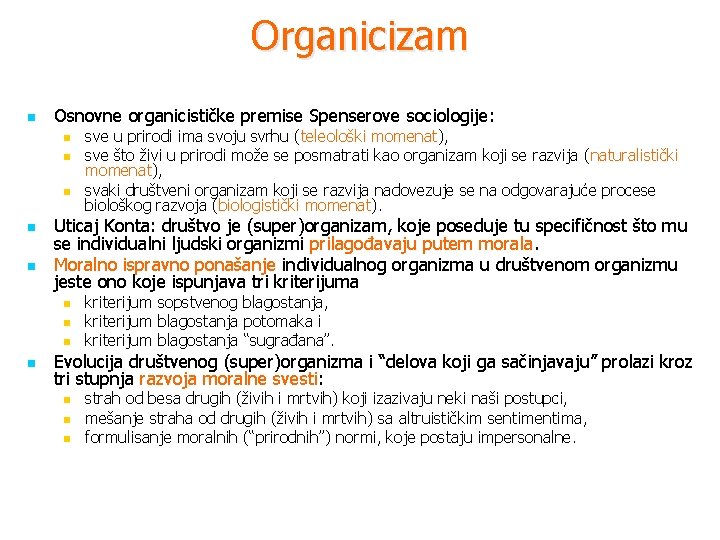 Organicizam n Osnovne organicističke premise Spenserove sociologije: n n n Uticaj Konta: društvo je