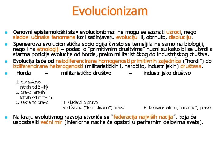 Evolucionizam n n Osnovni epistemološki stav evolucionizma: ne mogu se saznati uzroci, nego sledovi