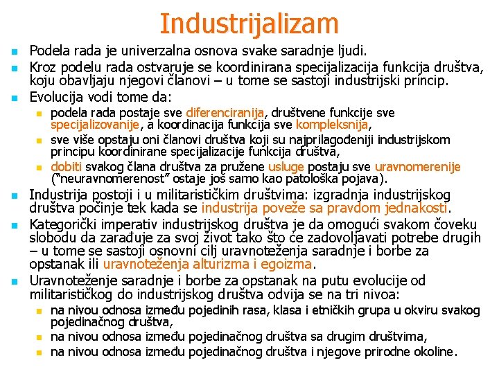 Industrijalizam n n n Podela rada je univerzalna osnova svake saradnje ljudi. Kroz podelu