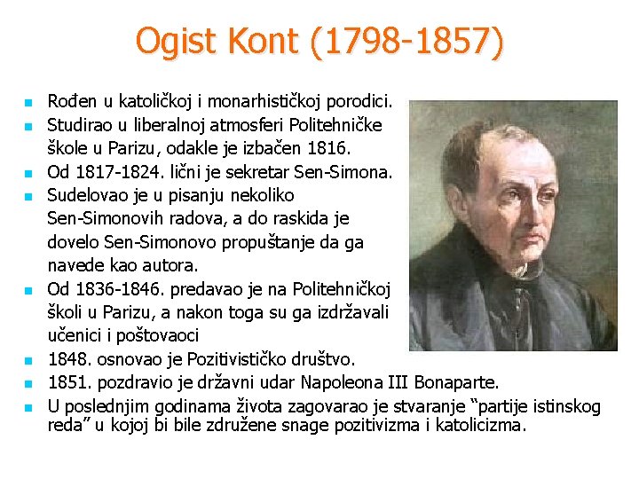 Ogist Kont (1798 -1857) n n n n Rođen u katoličkoj i monarhističkoj porodici.