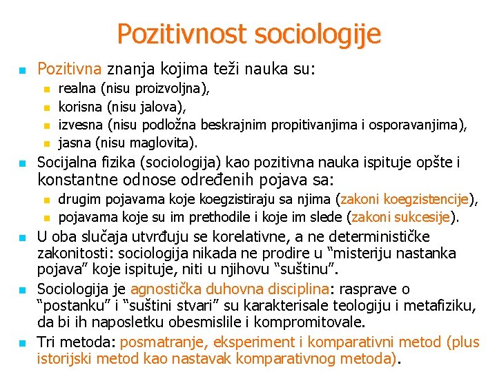 Pozitivnost sociologije n Pozitivna znanja kojima teži nauka su: n n n Socijalna fizika