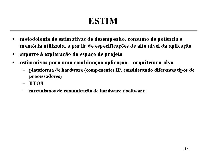 ESTIM • metodologia de estimativas de desempenho, consumo de potência e memória utilizada, a