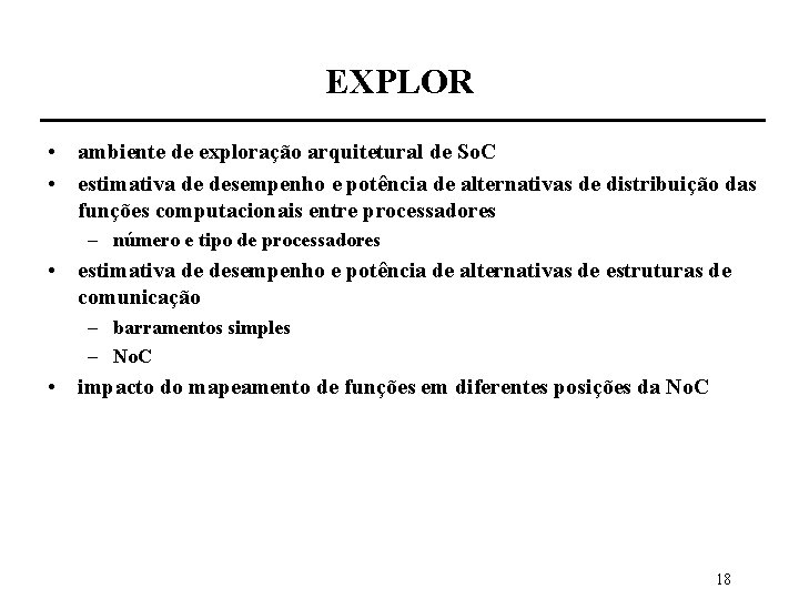 EXPLOR • ambiente de exploração arquitetural de So. C • estimativa de desempenho e