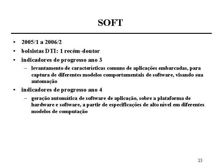 SOFT • 2005/1 a 2006/2 • bolsistas DTI: 1 recém-doutor • indicadores de progresso