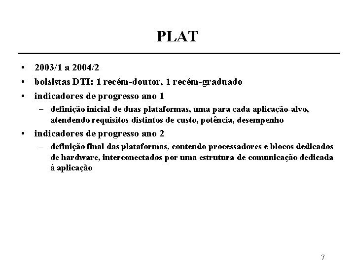 PLAT • 2003/1 a 2004/2 • bolsistas DTI: 1 recém-doutor, 1 recém-graduado • indicadores