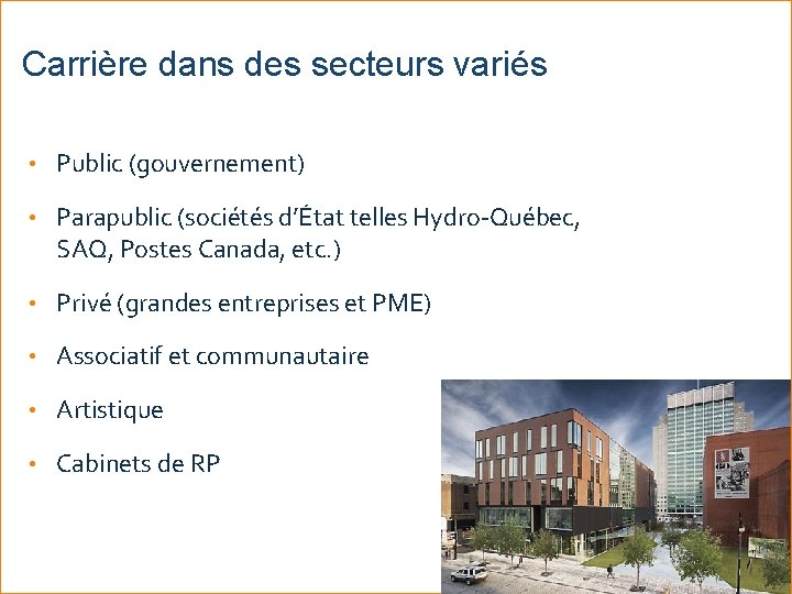 Carrière dans des secteurs variés • Public (gouvernement) • Parapublic (sociétés d’État telles Hydro-Québec,