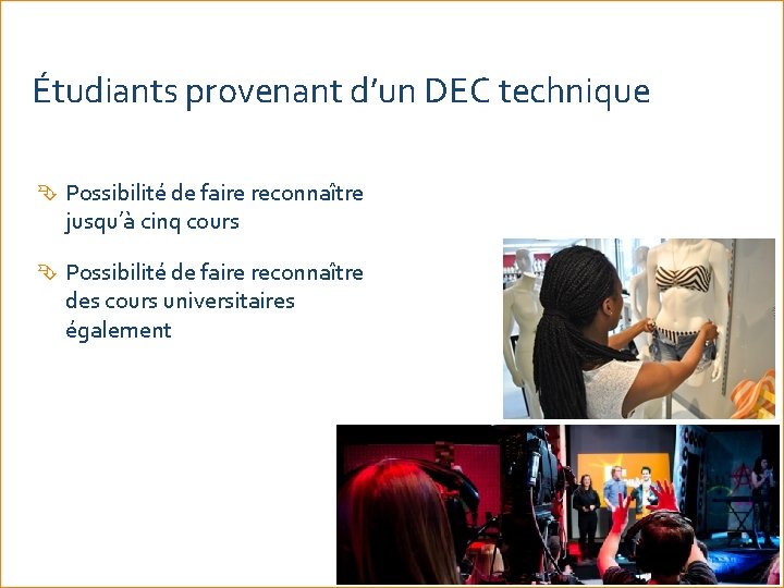 Étudiants provenant d’un DEC technique Possibilité de faire reconnaître jusqu’à cinq cours Possibilité de