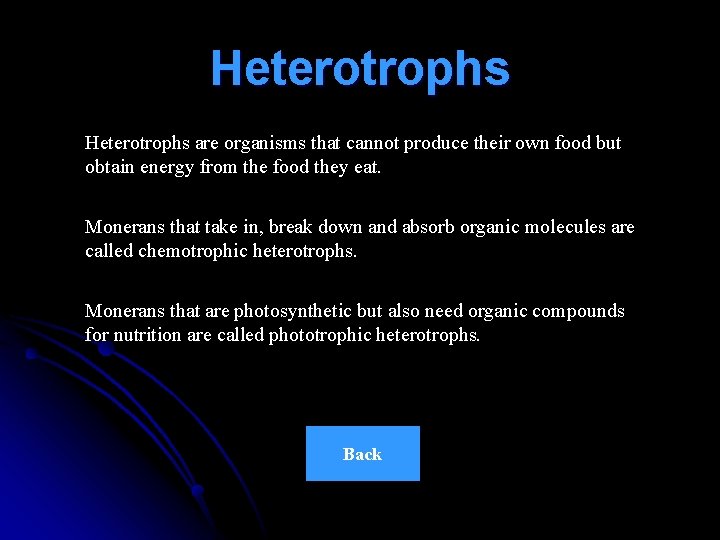 Heterotrophs are organisms that cannot produce their own food but obtain energy from the