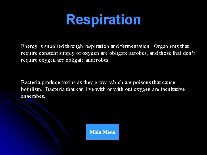 Respiration Energy is supplied through respiration and fermentation. Organisms that require constant supply of