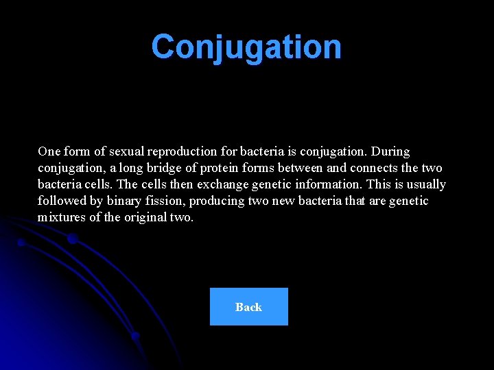 Conjugation One form of sexual reproduction for bacteria is conjugation. During conjugation, a long