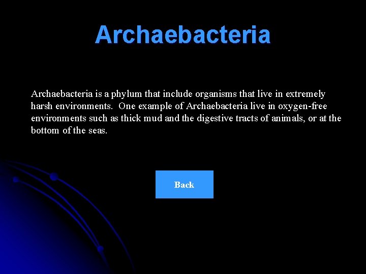 Archaebacteria is a phylum that include organisms that live in extremely harsh environments. One