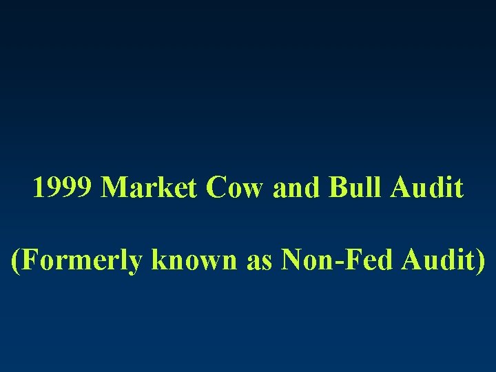 1999 Market Cow and Bull Audit (Formerly known as Non-Fed Audit) 